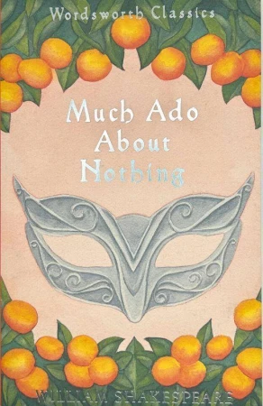 Much Ado About Nothing. Wordsworth Classics...