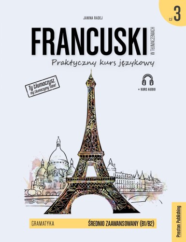 Przejdź do produktu FRANCUSKI W TŁUMACZENIACH. GRAMATYKA 3. POZIOM...