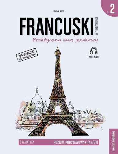Przejdź do produktu FRANCUSKI W TŁUMACZENIACH. GRAMATYKA 2. POZIOM...