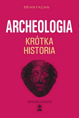 Przejdź do produktu KRÓTKA HISTORIA ARCHEOLOGII WYD. 2024, BRIAN FAGAN