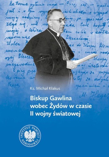 Przejdź do produktu BISKUP GAWLINA WOBEC ŻYDÓW W CZASIE II WOJNY...