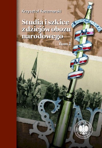 Przejdź do produktu STUDIA I SZKICE Z DZIEJÓW OBOZU NARODOWEGO. TOM 2