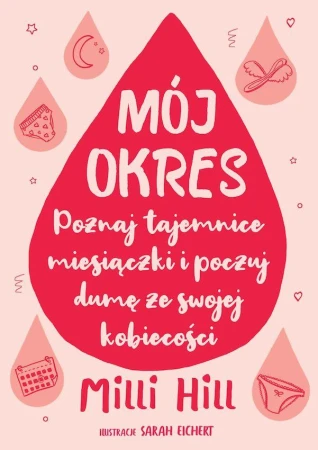 Mój okres. Poznaj tajemnice miesiączki i...