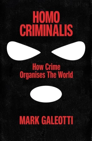 Homo Criminalis wer. angielska, Mark Galeotti