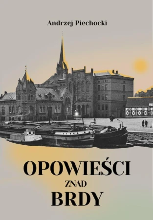 Opowieści znad Brdy, Andrzej Piechocki