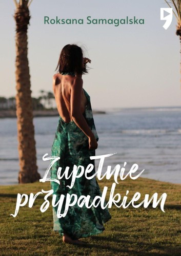 Przejdź do produktu ZUPEŁNIE PRZYPADKIEM, ROKSANA SAMAGALSKA