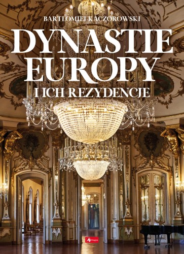 Przejdź do produktu DYNASTIE EUROPY I ICH REZYDENCJE