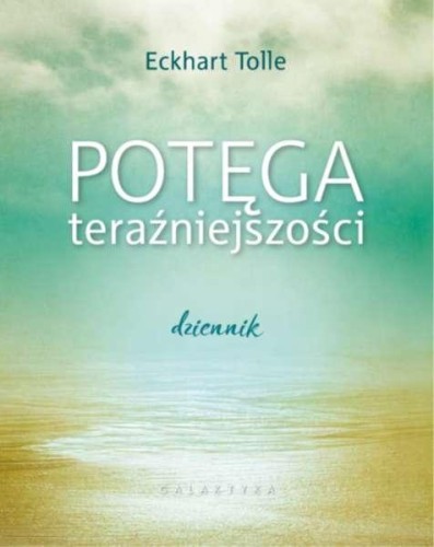 Przejdź do produktu POTĘGA TERAŹNIEJSZOŚCI DZIENNIK, ECKHART TOLLE