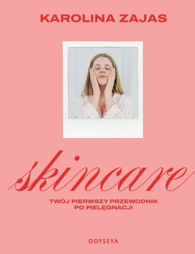 Przejdź do produktu SKINCARE. TWÓJ PIERWSZY PRZEWODNIK PO PIELĘGNACJI