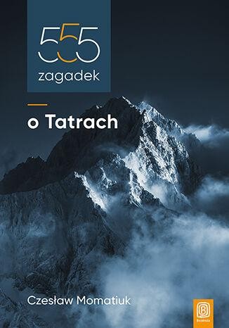 Przejdź do produktu 555 ZAGADEK O TATRACH, CZESŁAW MOMATIUK