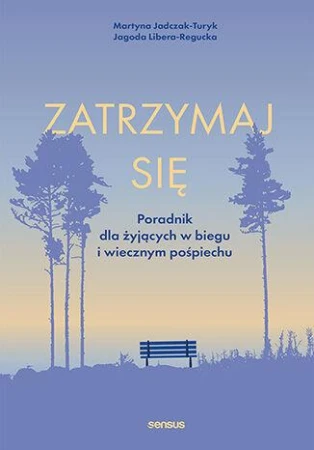 Zatrzymaj się. Poradnik dla żyjących w biegu i...