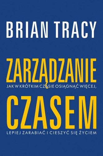 Przejdź do produktu ZARZĄDZANIE CZASEM WYD. 2026, BRIAN TRACY