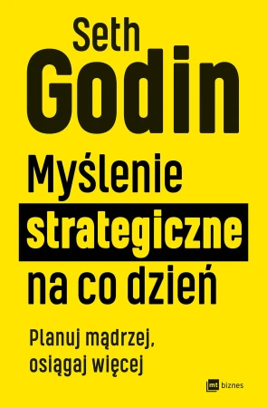 Myślenie strategiczne na co dzień. Planuj...
