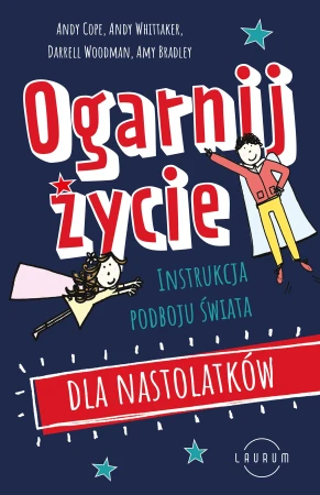 Ogarnij życie. Instrukcja podboju świata dla...