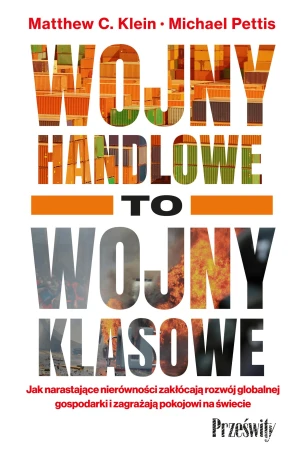 Wojny handlowe to wojny klasowe. Jak...