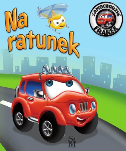 Przejdź do produktu NA RATUNEK. SAMOCHODZIK FRANEK