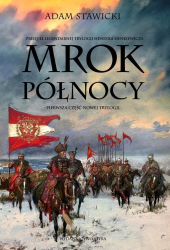 Przejdź do produktu MROK PÓŁNOCY. NOWA TRYLOGIA. TOM 1, ADAM STAWICKI