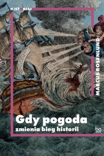Przejdź do produktu GDY POGODA ZMIENIA BIEG HISTORII, MARCUS ROSENLUND