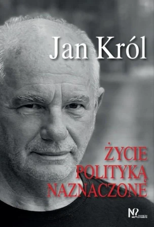 Życie polityką naznaczone wyd. 2023, Jan Król
