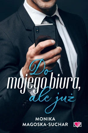 Do mojego biura, ale już, Monika Magoska-Suchar