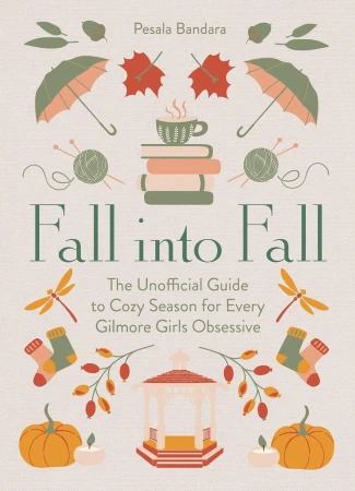 Fall into Fall. The Unofficial Guide to Cozy...