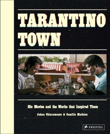 Tarantino Town: His Movies and the Works that...