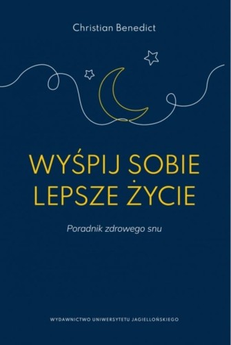 Przejdź do produktu WYŚPIJ SOBIE LEPSZE ŻYCIE. PORADNIK ZDROWEGO SNU