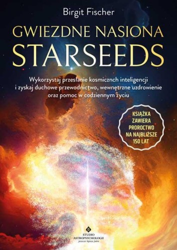 Przejdź do produktu GWIEZDNE NASIONA STARSEEDS. WYKORZYSTAJ...