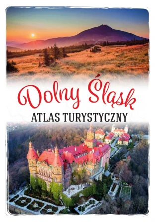 Dolny Śląsk. Atlas turystyczny, Monika Bronowicka