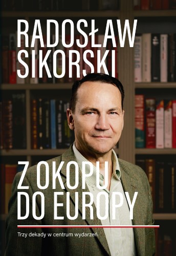 Przejdź do produktu Z OKOPU DO EUROPY. TRZY DEKADY W CENTRUM WYDARZEŃ