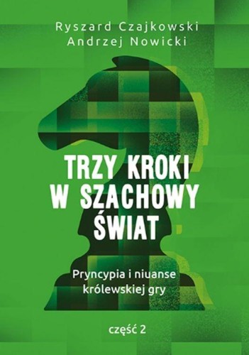 Przejdź do produktu TRZY KROKI W SZACHOWY ŚWIAT. PRYNCYPIA I...