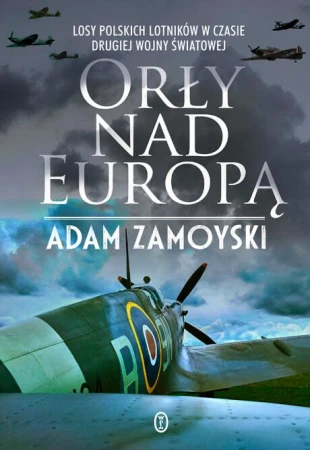 Orły nad Europą wyd. 2022, Adam Zamoyski