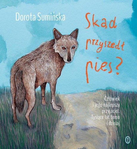 Przejdź do produktu SKĄD PRZYSZEDŁ PIES, DOROTA SUMIŃSKA