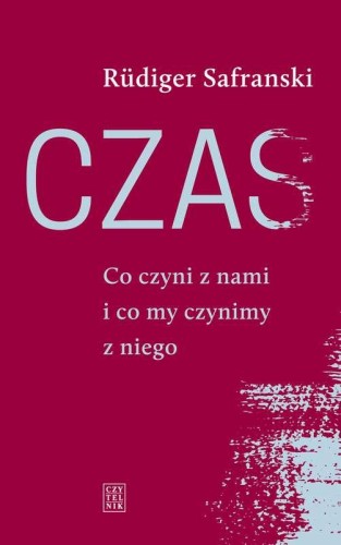 Przejdź do produktu CZAS CO ON CZYNI Z NAMI I CO MY CZYNIMY Z NIEGO