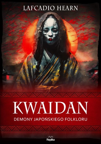 Przejdź do produktu KWAIDAN. DEMONY JAPOŃSKIEGO FOLKLORU....