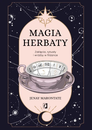 Magia herbaty. Zaklęcia, rytuały i wróżby w...