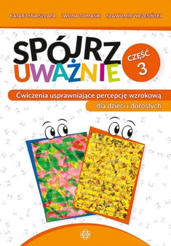 Przejdź do produktu SPÓJRZ UWAŻNIE CZ. 3 ĆWICZENIA USPRAWNIAJĄCE...