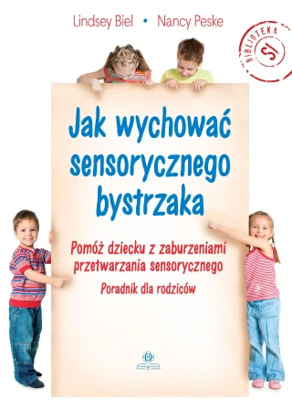 Jak wychować sensorycznego bystrzaka Pomóż...