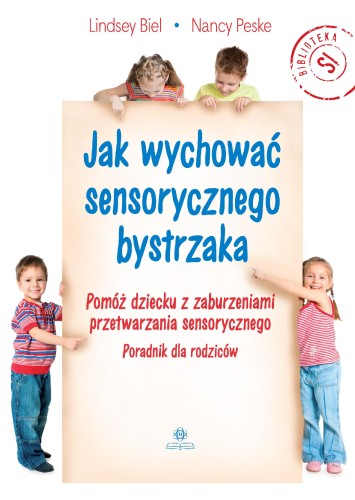 Przejdź do produktu JAK WYCHOWAĆ SENSORYCZNEGO BYSTRZAKA POMÓŻ...
