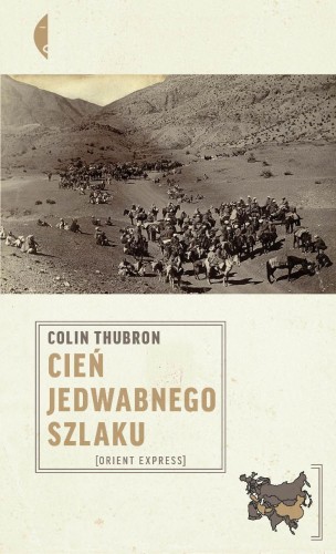 Przejdź do produktu CIEŃ JEDWABNEGO SZLAKU WYD. 2, COLIN THUBRON