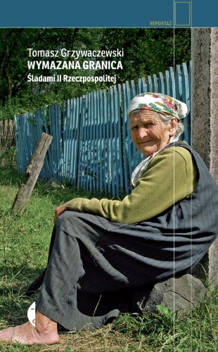 Przejdź do produktu WYMAZANA GRANICA. ŚLADAMI II RZECZPOSPOLITEJ...