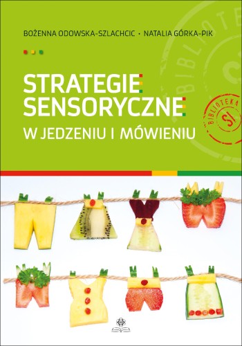 Przejdź do produktu STRATEGIE SENSORYCZNE W JEDZENIU I MÓWIENIU