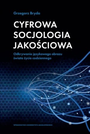 Cyfrowa socjologia jakościowa. Odkrywanie...