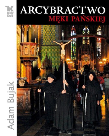 Arcybractwo Męki Pańskiej, Adam Bujak