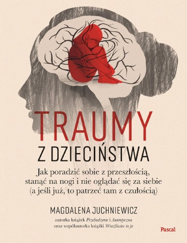 Przejdź do produktu TRAUMY Z DZIECIŃSTWA. JAK PORADZIĆ SOBIE Z...