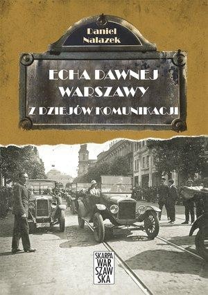 Przejdź do produktu Z DZIEJÓW KOMUNIKACJI. ECHA DAWNEJ WARSZAWY. TOM 3