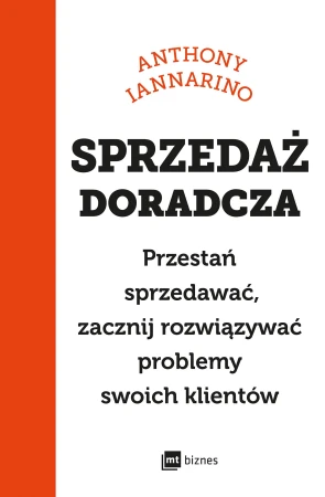 Sprzedaż doradcza. Przestań sprzedawać,...