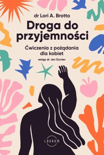 Przejdź do produktu DROGA DO PRZYJEMNOŚCI. ĆWICZENIA Z POŻĄDANIA...