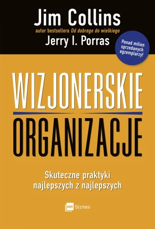 Wizjonerskie organizacje skuteczne praktyki...