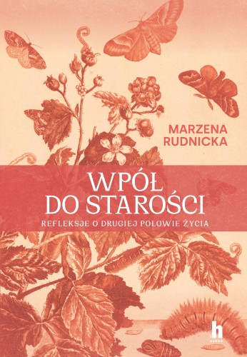 Przejdź do produktu WPÓŁ DO STAROŚCI. REFLEKSJE O DRUGIEJ POŁOWIE...